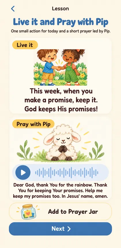 Live it screen: This week, when you make a promise, keep it. God keeps His promises! Below, Pip prays: Dear God, thank You for the rainbow.